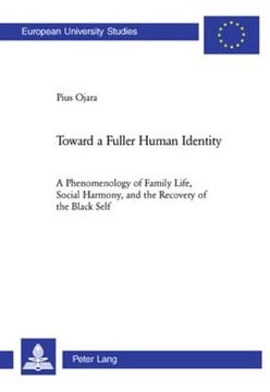 portada Toward a Fuller Human Identity: A Phenomenology of Family Life, Social Harmony, and the Recovery of the Black Self (en Inglés)