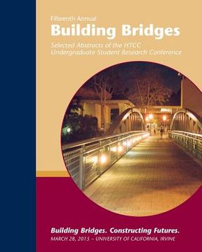 portada Building Bridges 2015: Selected Abstracts of the HTCC Undergraduate Research Conference--March 28, 2015 (en Inglés)