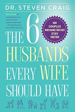 portada The 6 Husbands Every Wife Should Have: How Couples Who Change Together Stay Together