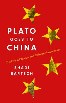 portada Plato Goes to China: The Greek Classics and Chinese Nationalism (en Inglés)