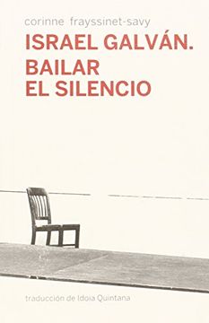 portada Israel Galván. Bailar el Silencio (in Spanish)