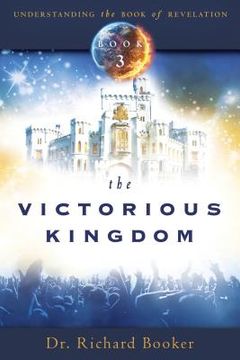 portada the victorious kingdom: understanding the book of revelation series volume 3 (in English)