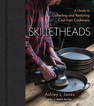 portada Skilletheads: A Guide to Collecting and Restoring Cast-Iron Cookware (in English)