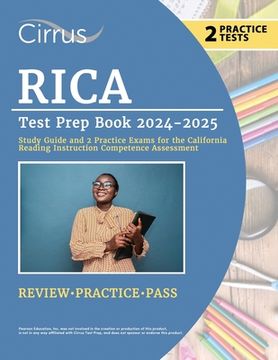 portada RICA Test Prep Book 2024-2025: Study Guide and 2 Practice Exams for the California Reading Instruction Competence Assessment (en Inglés)