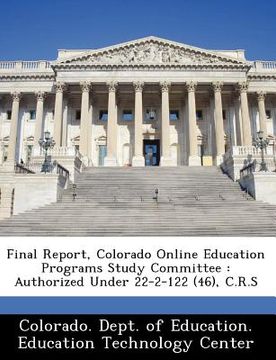 portada final report, colorado online education programs study committee: authorized under 22-2-122 (46), c.r.s (in English)