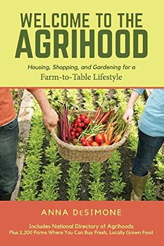 portada Welcome to the Agrihood: Housing, Shopping, and Gardening for a Farm-To-Table Lifestyle (en Inglés)