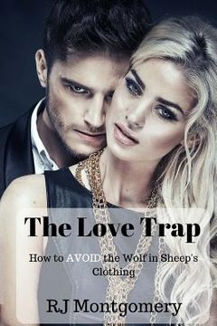 portada The Love Trap: How To Avoid The Wolf in Sheep's Clothing