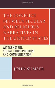 portada The Conflict Between Secular and Religious Narratives in the United States: Wittgenstein, Social Construction, and Communication