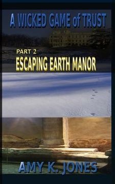 portada A WICKED GAME of TRUST: Escaping Earth Manor (en Inglés)