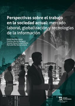 portada Perspectivas Sobre el Trabajo en la Sociedad Actual: Mercado Laboral, Globalizac