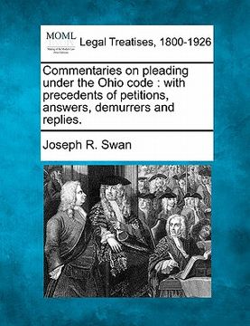 portada commentaries on pleading under the ohio code: with precedents of petitions, answers, demurrers and replies. (in English)