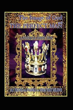 portada the image of god and the perfect man: a passion for perfection (en Inglés)