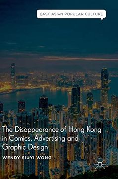 portada The Disappearance of Hong Kong in Comics, Advertising and Graphic Design (East Asian Popular Culture) (in English)