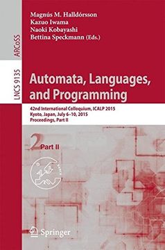 portada Automata, Languages, and Programming: 42nd International Colloquium, ICALP 2015, Kyoto, Japan, July 6-10, 2015, Proceedings, Part II (Theoretical Computer Science and General Issues)