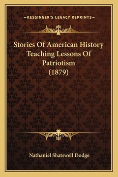 portada Stories Of American History Teaching Lessons Of Patriotism (1879) (en Inglés)