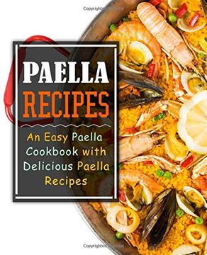 portada Paella Recipes: An Easy Paella Cookbook With Delicious Paella Recipes (en Inglés)