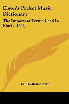 portada elson's pocket music dictionary: the important terms used in music (1909) (en Inglés)