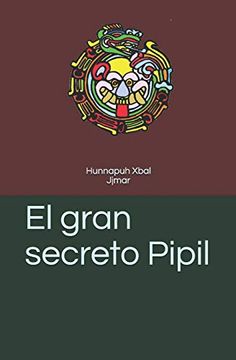 portada El Gran Secreto Pipil: 1 (el Secreto Pipil) (in Spanish)