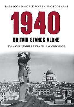 portada 1940 the Second World War in Photographs: Britain Stands Alone (en Inglés)