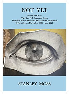 portada Not Yet: Poems on China Two Raw Fish Poems from Japan American Poems Seasoned with Chinese Experience & New Poems, November - J (en Inglés)