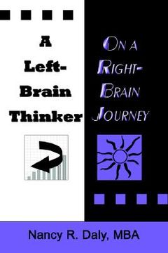portada a left-brain thinker on a right-brain journey: new formulas for attaining life-changing goals (en Inglés)