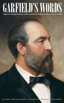 portada Garfield's Words: Suggestive Passages from the Public and Private Writings of James Abram Garfield (en Inglés)