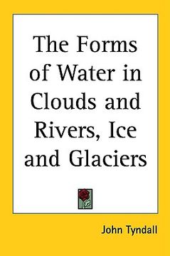 portada the forms of water in clouds and rivers, ice and glaciers (en Inglés)