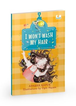 portada I Wont Wash My Hair: A Funny Story about a Young Girl Who Refuses to Wash Her Hair (en Inglés)