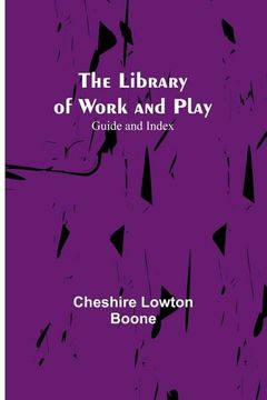 portada The Library of Work and Play: Guide and Index (en Inglés)