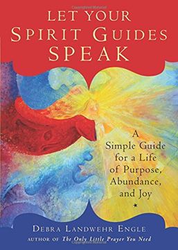 portada Let Your Spirit Guides Speak: A Simple Guide for a Life of Purpose, Abundance, and Joy (en Inglés)