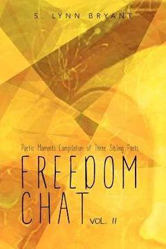 portada freedom chat vol. ii: poetic moments compilation of three sibling poets: (en Inglés)