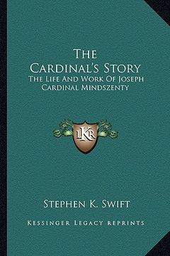 portada the cardinal's story: the life and work of joseph cardinal mindszenty (en Inglés)