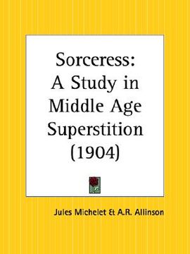 portada sorceress: a study in middle age superstition (en Inglés)