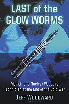 portada Last of the Glow Worms: Memoir of a Nuclear Weapons Technician at the End of the Cold War