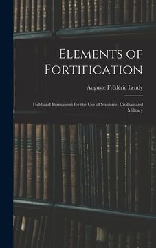 portada Elements of Fortification: Field and Permanent for the Use of Students, Civilian and Military (en Inglés)