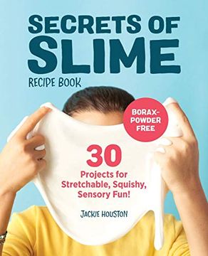 portada Secrets of Slime Recipe Book: 30 Projects for Stretchable, Squishy, Sensory Fun! (en Inglés)