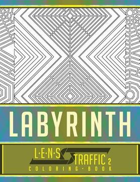 portada Labyrinth Coloring Book - LENS Traffic: 8.5 x 11 (21.59 x 27.94 cm) (in English)