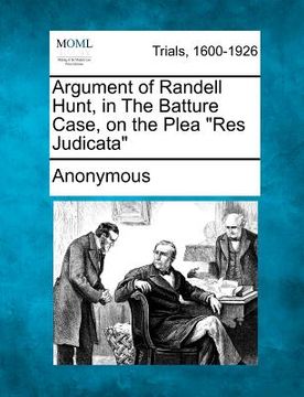 portada argument of randell hunt, in the batture case, on the plea "res judicata" (en Inglés)