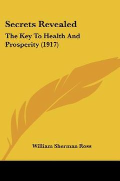 portada secrets revealed: the key to health and prosperity (1917) (en Inglés)