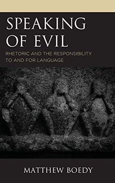 portada Speaking of Evil: Rhetoric and the Responsibility to and for Language (Rhetoric, Race, and Religion) (en Inglés)
