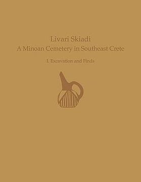 portada Livari Skiadi: A Minoan Cemetery in Southeast Crete: I. Excavation and Finds (en Inglés)