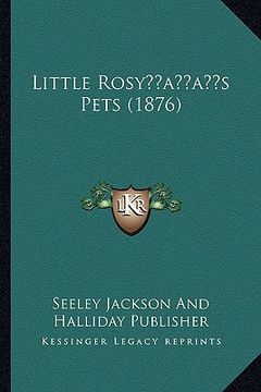 portada little rosyacentsa -a centss pets (1876) (en Inglés)