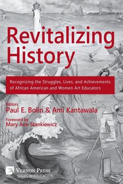 portada Revitalizing History: Recognizing the Struggles, Lives, and Achievements of African American and Women art Educators (Vernon Education) (en Inglés)
