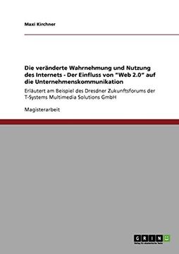 portada Die veränderte Wahrnehmung und Nutzung des Internets - Der Einfluss von "Web 2.0" auf die Unternehmenskommunikation (German Edition)