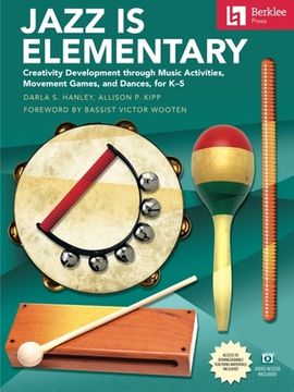 portada Jazz Is Elementary: Creativity Development Through Music Activities, Movement Games, and Dances for K-5 - Book with Online Video & Downloadable Teachi (en Inglés)