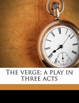 portada the verge; a play in three acts