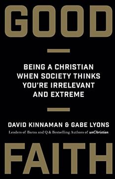 portada Good Faith: Being a Christian When Society Thinks You're Irrelevant and Extreme 