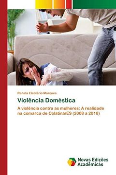 portada Violência Doméstica: A Violência Contra as Mulheres: A Realidade na Comarca de Colatina