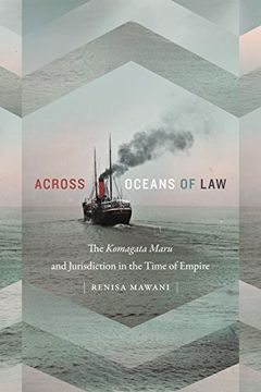 portada Across Oceans of Law: The Komagata Maru and Jurisdiction in the Time of Empire (Global and Insurgent Legalities) (in English)