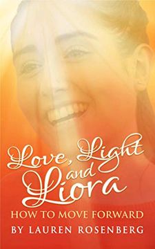 portada How to Move Forward When the Unthinkable Happens: Love, Light and Liora (in English)